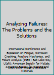 Hardcover Analyzing Failures: The Problems and the Solutions Book