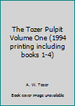 Hardcover The Tozer Pulpit Volume One (1994 printing including books 1-4) Book