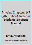 Paperback Physics Chapters 1-7 (7th Edition) Includes Students Solutions Manual Book