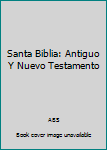 Unknown Binding Santa Biblia: Antiguo Y Nuevo Testamento [Spanish] Book