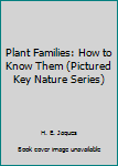 Paperback Plant Families: How to Know Them (Pictured Key Nature Series) Book