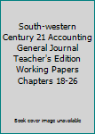 Paperback South-western Century 21 Accounting General Journal Teacher's Edition Working Papers Chapters 18-26 Book