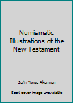 Hardcover Numismatic Illustrations of the New Testament [Unknown] Book