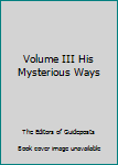 Hardcover Volume III His Mysterious Ways Book