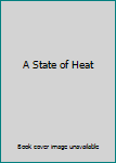 Unknown Binding A State of Heat Book