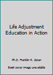 Hardcover Life Adjustment Education in Action Book