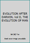 Hardcover EVOLUTION AFTER DARWIN, Vol II, THE EVOLUTION OF MAN Book