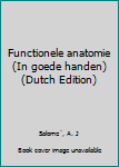 Unknown Binding Functionele anatomie (In goede handen) (Dutch Edition) [Dutch] Book