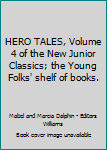 HERO TALES, Volume 4 of the New Junior Classics; the Young Folks' shelf of books.