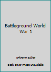 Unknown Binding Battleground World War 1 Book