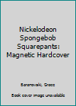 Hardcover Nickelodeon Spongebob Squarepants: Magnetic Hardcover Book