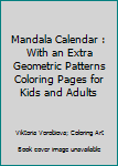 Paperback Mandala Calendar : With an Extra Geometric Patterns Coloring Pages for Kids and Adults Book