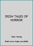 Hardcover IRISH TALES OF HORROR Book