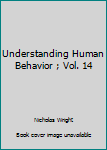 Hardcover Understanding Human Behavior ; Vol. 14 Book