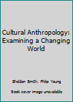 CD-ROM Cultural Anthropology: Examining a Changing World Book