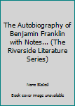 Hardcover The Autobiography of Benjamin Franklin with Notes... (The Riverside Literature Series) Book