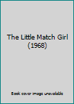 Unknown Binding The Little Match Girl (1968) Book
