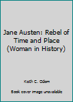 Jane Austen: Rebel of Time and Place