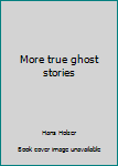 Paperback More true ghost stories Book