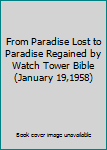 Hardcover From Paradise Lost to Paradise Regained by Watch Tower Bible (January 19,1958) Book