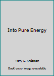Paperback Into Pure Energy Book