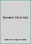 Hardcover Remeber Me to God Book