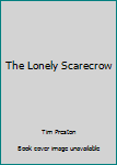 Paperback The Lonely Scarecrow Book