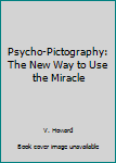 Paperback Psycho-Pictography: The New Way to Use the Miracle Book