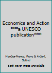 Hardcover Economics and Action ***a UNESCO publication*** Book