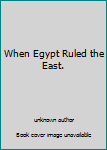Hardcover When Egypt Ruled the East. Book
