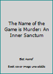 Hardcover The Name of the Game is Murder: An Inner Sanctum Book