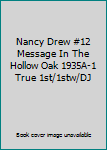 Nancy Drew #12 Message In The Hollow Oak 1935A-1 True 1st/1stw/DJ
