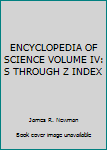 Hardcover ENCYCLOPEDIA OF SCIENCE VOLUME IV: S THROUGH Z INDEX Book