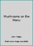Board book Mushrooms on the Menu Book