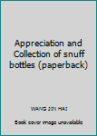 Appreciation and Collection of snuff bottles (paperback)