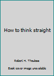Hardcover How to think straight Book