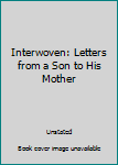 Hardcover Interwoven: Letters from a Son to His Mother Book