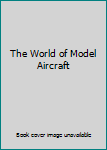 Hardcover The World of Model Aircraft Book