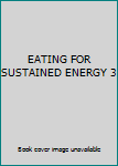 Paperback EATING FOR SUSTAINED ENERGY 3 Book