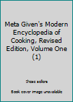 Hardcover Meta Given's Modern Encyclopedia of Cooking, Revised Edition, Volume One (1) Book