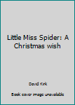 Little Miss Spider: A Christmas Wish