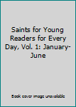 Hardcover Saints for Young Readers for Every Day, Vol. 1: January-June Book