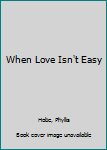 When Love Isn't Easy