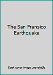 Unknown Binding The San Fransico Earthquake Book