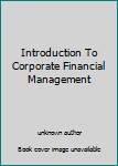 Introduction To Corporate Financial Management