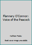 Paperback Flannery O'Connor: Voice of the Peacock Book
