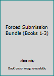 Paperback Forced Submission Bundle (Books 1-3) Book