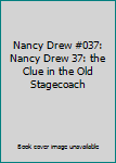 Nancy Drew #037: Nancy Drew 37: the Clue in the Old Stagecoach