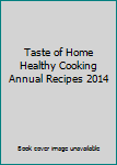 Unknown Binding Taste of Home Healthy Cooking Annual Recipes 2014 Book
