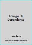 Hardcover Foreign Oil Dependence Book